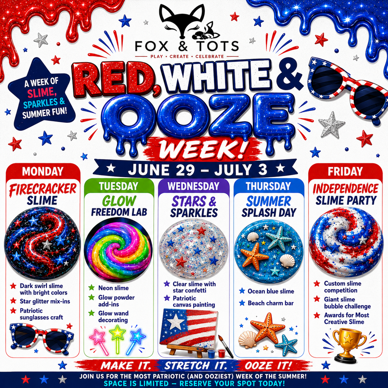 JULY SUMMER SLIME CAMP WEEK 5 RED WHITE & OOZE JUNE 29-July 3 8:30-12:30pm