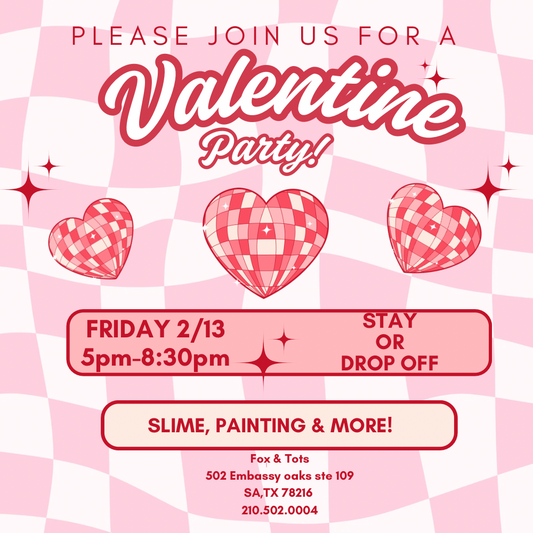 Valentines Day Party! STAY or DROP off! 2/13 5pm-8:30pm
