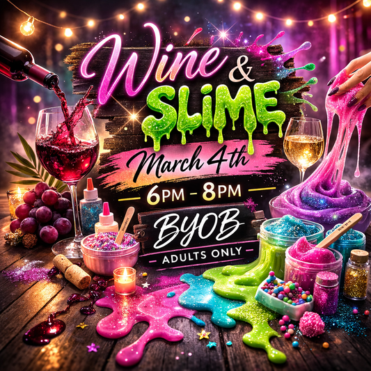 Adult WINE & SLIME 3/4 6pm-8pm - BYOB