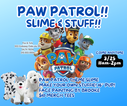 PAW PATROL SLIME & STUFF PARTY 3/25 , 11am-2pm